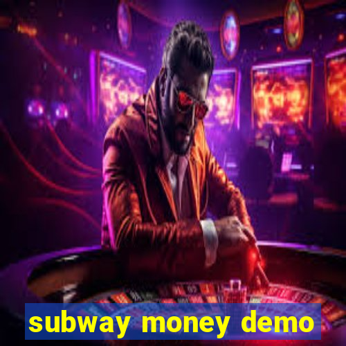 subway money demo